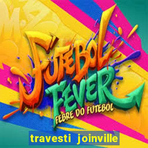 travesti joinville vila nova